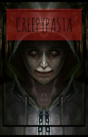 CREPPYPASTA by Rossadwidianita26