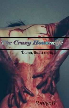 The Crazy Housewife by RavynK