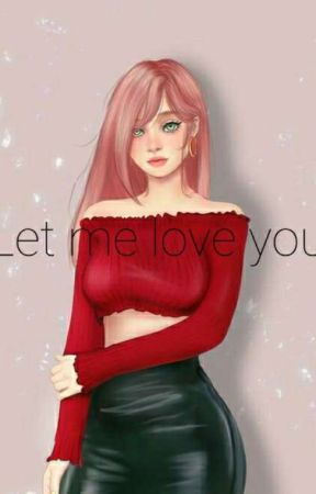 LET ME LOVE YOU بقلم Tianiequeen