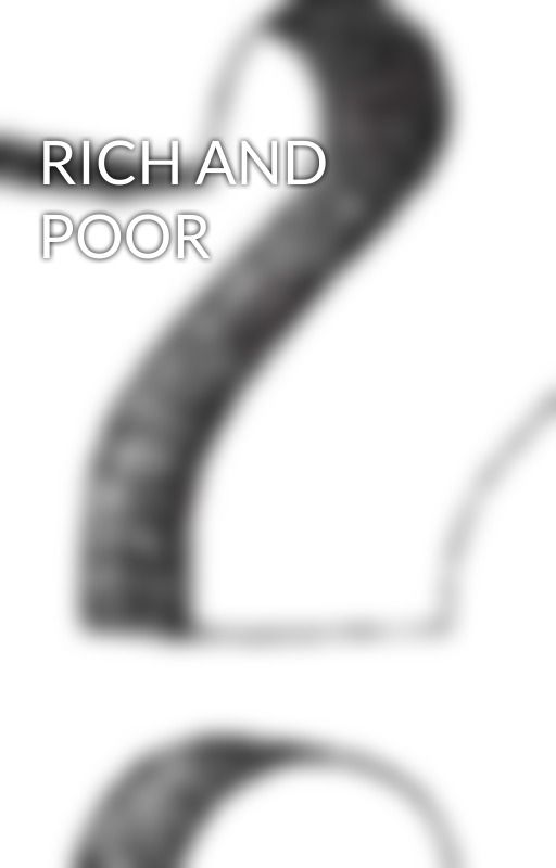 RICH AND POOR by StoryWritting