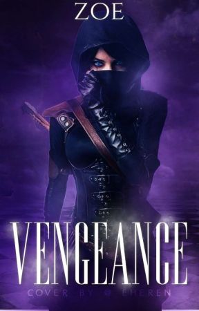 VENGEANCE by Zoe-Un-Poco-Loca