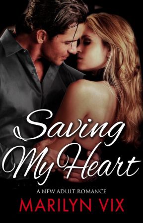 Saving My Heart [#contemporary] [#newadult] by MarilynVix