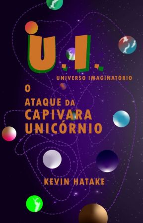 U.I. - O Ataque da Capivara Unicórnio by Kevin_Hatake