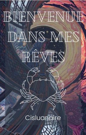 Bienvenue dans mes rêves by Cislunaire