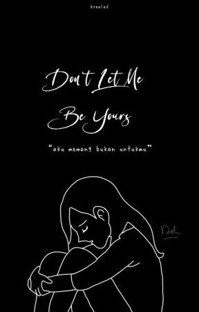 don't let me be yours ✅ от byealed