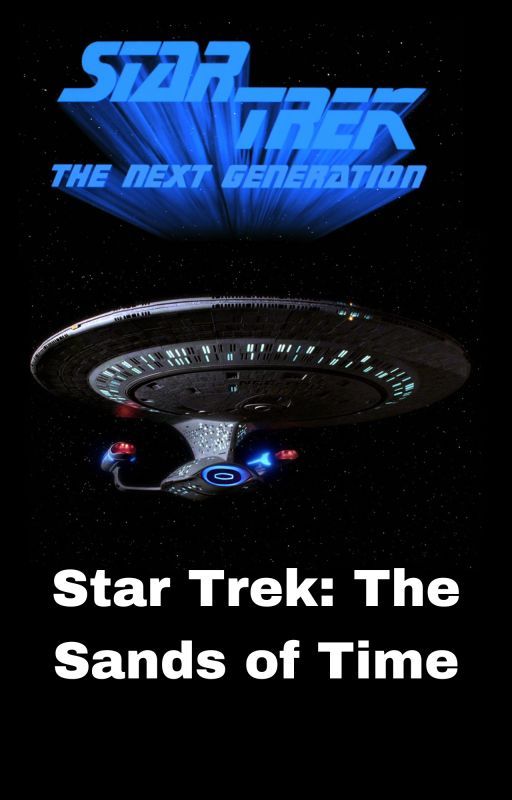 The Sands of Time (A Star Trek: The Next Generation Fan Fiction) by SexyPicard