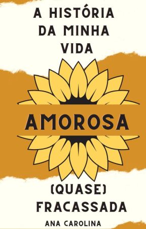 A história da minha vida amorosa (quase) fracassada by aandradexx