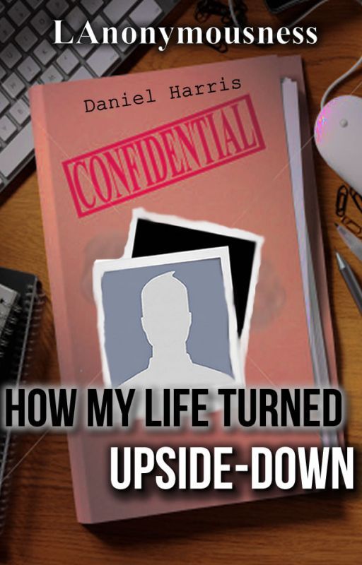 How My Life Turned Upside-Down by LAnonymousness