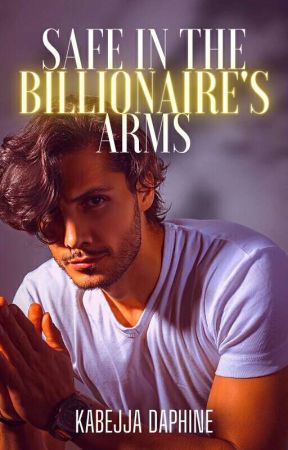SAFE IN THE BILLIONAIRE'S ARMS by AngelofAction