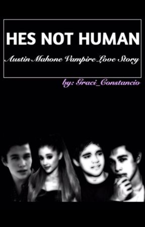 He's not human (Austin Mahone vampire love story), de 420Constancio