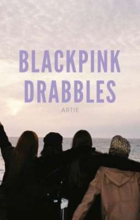 blackpink drabbles | one shots by bpinksso