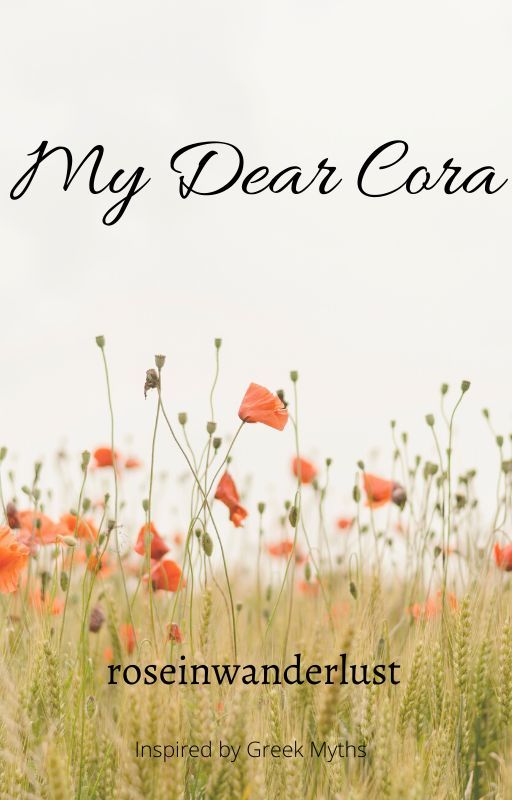 My Dear Cora by roseinwanderlust