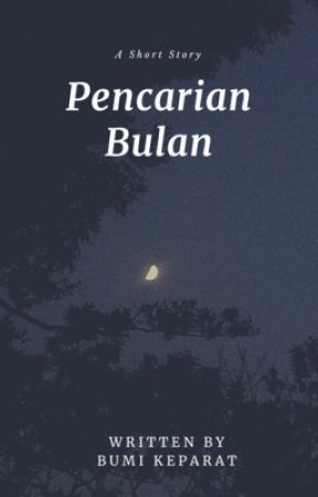 Pencarian Bulan (1/1) بقلم bumikeparat