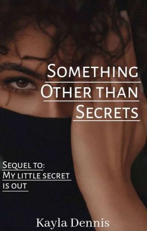 Something Other Than Secrets (Sequel to My "Little" Secret is Out) COMPLETED. bởi kittyloveme12