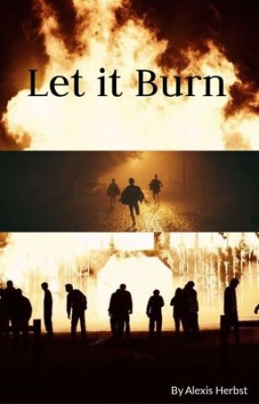 Let it Burn بقلم CoffeeBeann06