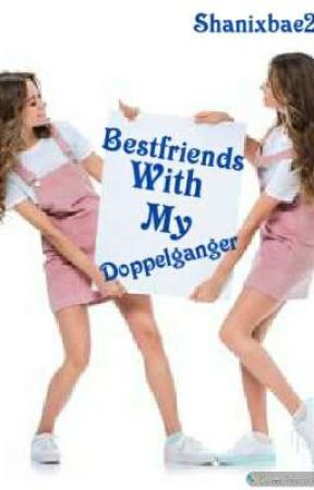 Bestfriends With My Doppelganger by Shanixbae22