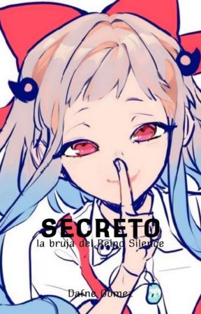 Secreto: la bruja del Reino Silence بقلم dafnegomez17