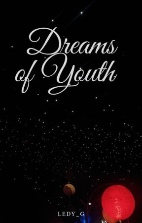 Dreams of Youth بقلم Ledy_G