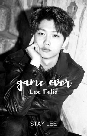 game over | lee felix by eunkyooow_pwark
