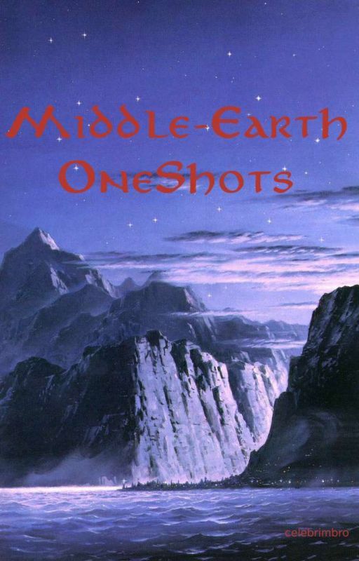 Middle-Earth Oneshots | ✎, de celebrimbro