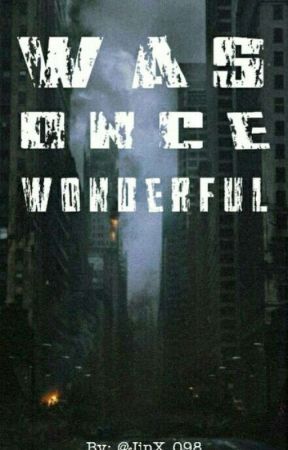 Was Once Wonderful de JinX_098