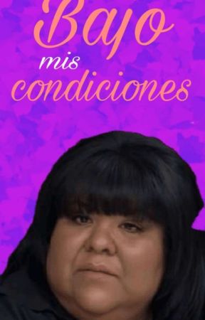 Bajo mis condiciones بقلم badpendeja