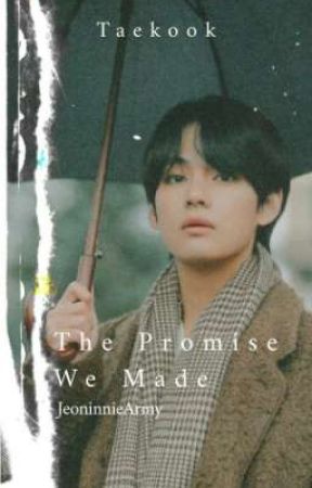 The Promise We Made || Taekook by JeoninnieArmy