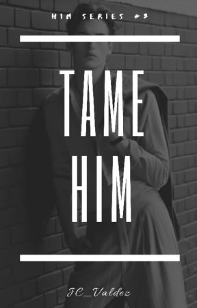 Tame Him (Him Series #3) od JC_Valdez