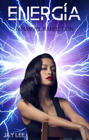 Energía - A Marvel Fanfiction by LeeandSara11