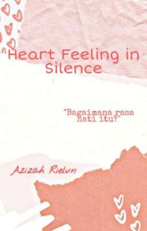 Heart Feeling in Silence by Azizah_Rielvn