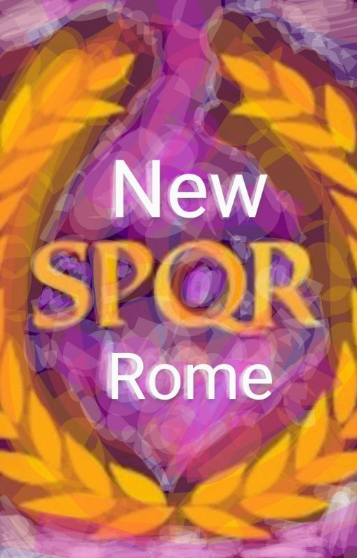 New Rome || COMPLETED by not_a_troll156