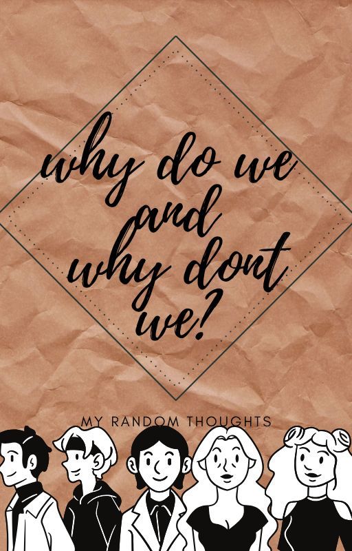 why do we and why dont we? by mysteriousforces3