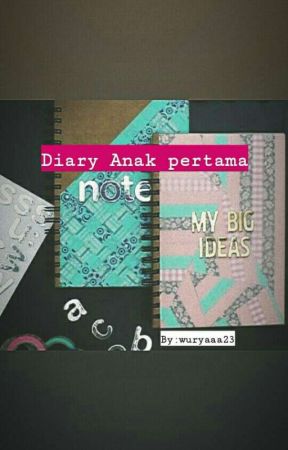 Diary Anak pertama  by wuryaaa23