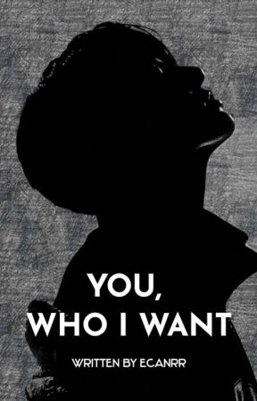 You, Who I Want by ecanrr