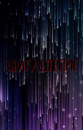 What A Lifetime von CleopatratheWriter