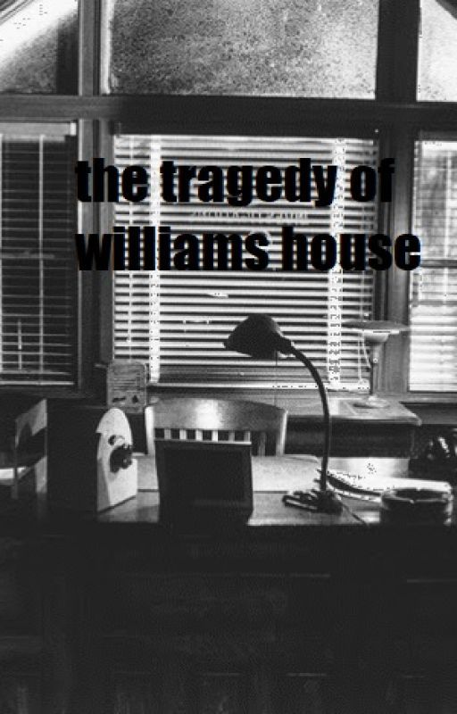 the tragedy of Williams house by kkk-333