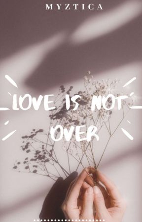 Love is not over by Myztic_A