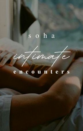 Intimate Encounters | ✓ by storiesandscones