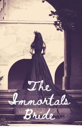 The Immortals Bride by mythsandmist