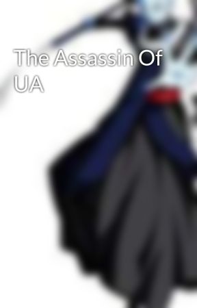 The Assassin Of UA by bloodyangelproxy