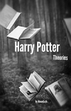 Harry Potter Theories by NovaGreengrass