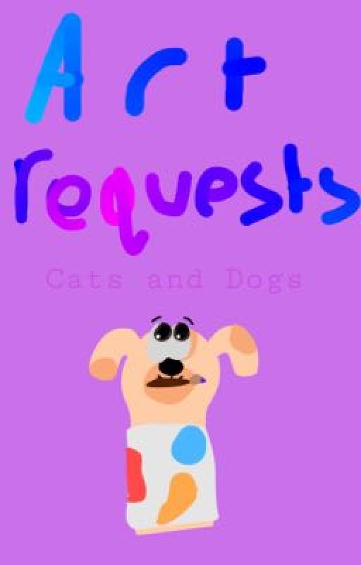 Dog and Cat Art Requests by ThatAnnoyingKoala