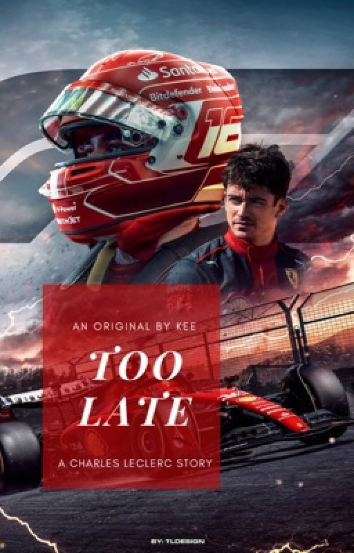 Too Late - Charles Leclerc بقلم fivesaucebxtch