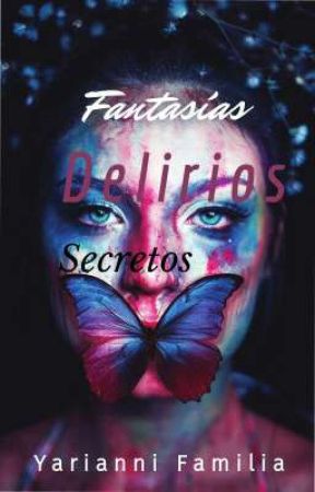 Fantasías, Delirios y Secretos by Anonimoseudonimo