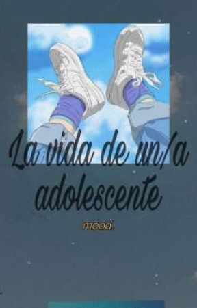 La vida de un/a adolescente von Sher_lym