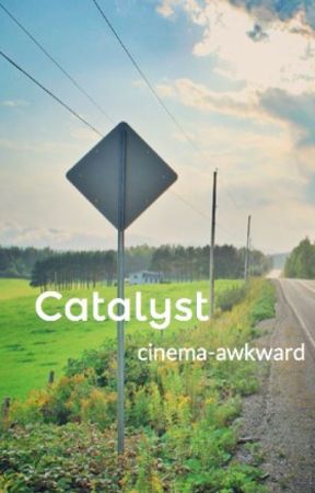 Catalyst от cinema-awkward