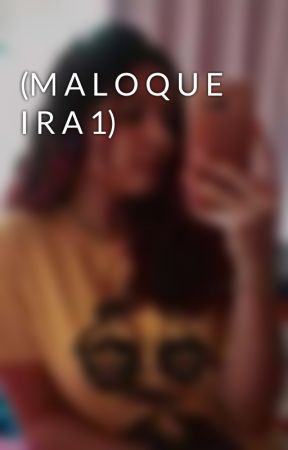 (M A L O Q U E I R A 1) بقلم viiihmorena1219