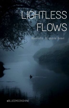 Lightless Flows by BlueeMoonshine