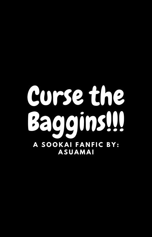 Curse the Baggins!!!, de AsuaMai