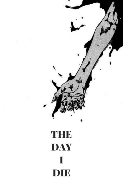 The Day I Die by standardaverage02